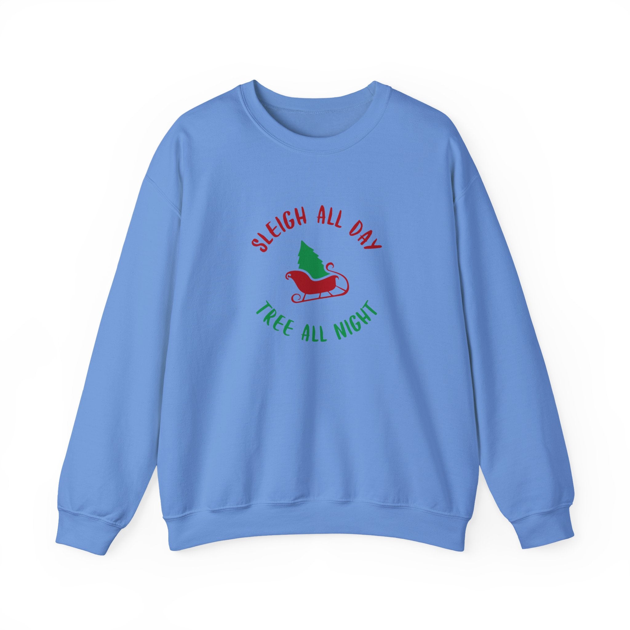 Sleigh All Day Tree All Night -- Crewneck Sweatshirt